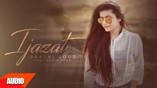 Ijazat ( Full Audio Song ) | Raashi Sood Feat Manni Sandhu | Punjabi Audio Song | Speed Records