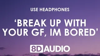 Ariana Grande - ​break up with your girlfriend, i'm bored (8D AUDIO) 🎧