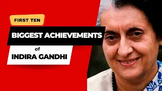 Top 10 Indira Gandhi's Greatest Achievements