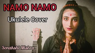 Namo Namo | Kedarnath | Ukulele Cover by Sonakshi Mishra | Amit Trivedi | Amitabh Bhattacharya