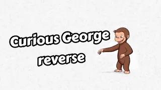 Curious George [reverse]