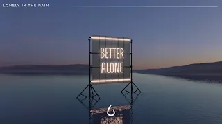 Lonely in the Rain - Better Alone