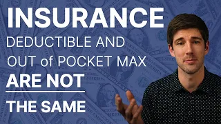 Don't Confuse a Deductible with an Out of Pocket Maximum