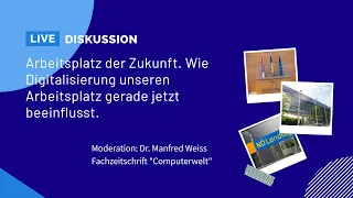 Arbeitsplatz der Zukunft. Wie Digitalisierung unseren Arbeitsplatz gerade jetzt beeinflusst.