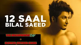 Bilal Saeed (12 SAAL) SLOWED,REVERB@LOFImusicBASSS