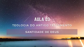 Santidade de Deus - Teologia do Antigo Testamento - aula 03 | Lucas Merlo