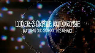 LIDER - Suknie Kolorowe (Mathew Oldschool 90's Remix)