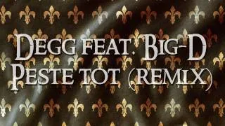 Degg feat. Big-D - Peste tot ( REMIX )