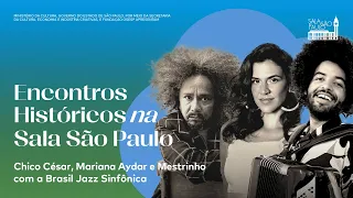 Encontros Históricos: Chico César, Mariana Aydar, Mestrinho e Brasil Jazz Sinfônica
