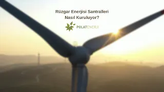 Rüzgar Enerjisi Santrali Kurulum Belgeseli