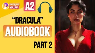 Learn English through English Audiobooks for Level 2🎧Dracula Audiobook for Beginners, PART 2