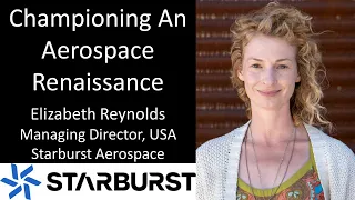 Elizabeth Reynolds, Managing Director, US, Starburst Aerospace; Championing An Aerospace Renaissance