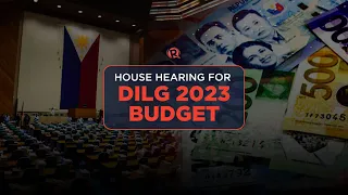 House hearing on DILG's proposed 2023 budget