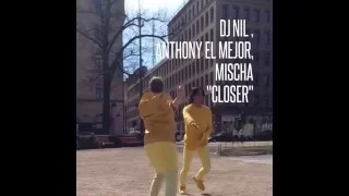 DJ Nil,Anthony El Mejor,Mischa – Closer