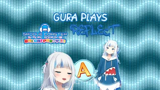 guraCEPTION - gura plays "reflect" song on [groove coaster]