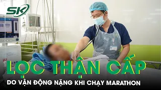 Đang Chạy Marathon Nam Thanh Niên Bỗng Nhiên Nguy Kịch Phải Lọc Thận Cấp | SKĐS