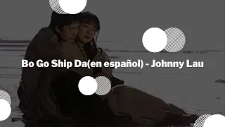 Bo Go Ship Da(en español) - Johnny Lau