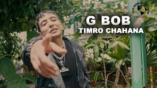 G BOB -TIMRO CHAHANA