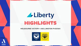 Melbourne Victory v Wellington Phoenix - Liberty Highlights