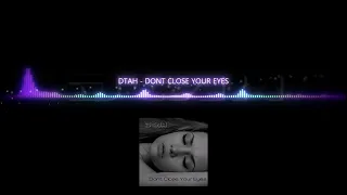 DTAH - DONT CLOSE YOUR EYES