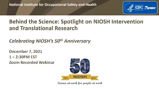 NIOSH 50th Anniversary Science Webinar: Spotlight on Intervention and Translational Research 12.7.21