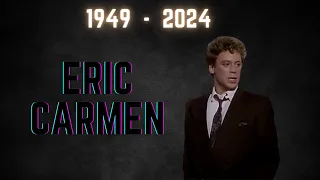 In Memoriam of  Eric Carmen 1949 - 2024