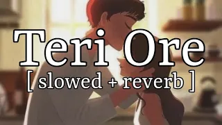 Teri Ore [ slowed + reverb ] || Shreya Ghoshal || Lofi Audio