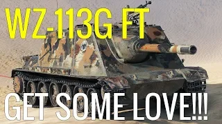 WOTB | WZ-113G FT | GET SOME LOVE!!!