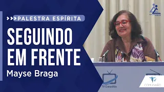 Mayse Braga | SEGUINDO EM FRENTE (PALESTRA ESPÍRITA) (Com tradução para LIBRAS)