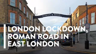 [4K] WALKING: LOCKDOWN LONDON - Roman Road in East London