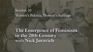 MOOC WHAW1.1x | 10.4.1 The Emergence of Feminism in the 20th Century with Nick Juravich