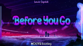 Lewis Capaldi - Before You Go (NEXITS BOOTLEG) 2021