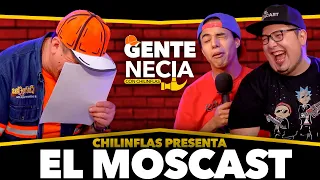 Gente Necia | El Moscast | Kevyn Contreras | Valero | Chilinflas