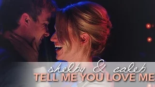 tell me you love me | shelby & caleb