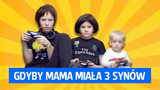 Gdyby Mama miała 3 synów!