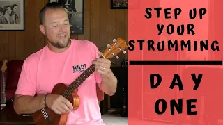 7 Day Series  |  Step Up Your Strumming |  Day 1  | Ukulele Tutorial + Strum Along