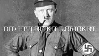 Did Hitler Ban Cricket And Kill All The Players?