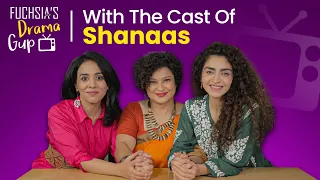 Drama Gup With The Cast Of Shanaas | Sania Saeed | Yasra Rizvi | Hajra Yamin | FUCHSIA