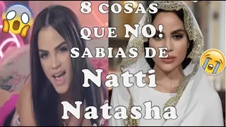 8 COSAS QUE NO SABÍAS DE NATTI NATASHA