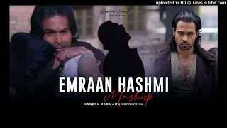 Emraan Hashmi Mashup | Naresh Parmar | Tera Mera Rishta | Toh Phir Aao | Broken Heart | Lofi