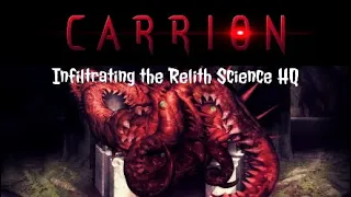 Carrion Part 6: Infiltrating the Relith Science HQ
