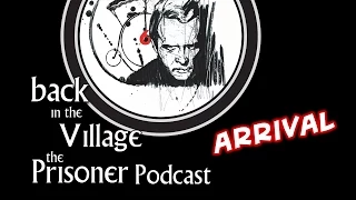 Back in the Village: The Prisoner Podcast [Arrival]