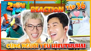 Cris Phan reaction cùng người yêu HIEUTHUHAI trong 2 Ngày 1 Đêm tập 36