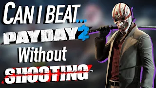 Can You Beat Payday 2 Without Firing a Bullet?