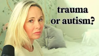 do i have autism or trauma?  (autism & cptsd/ptsd)