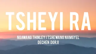 TSHEYI RA lyrics | Ngawang Thinley | Dechen Dorji | Tshewang Namgyel@YeshiLhendupFilms