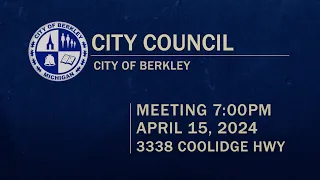 Berkley City Council Meeting - April 15, 2024
