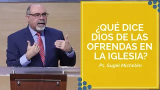 ¿Qué dice Dios de las ofrendas en la Iglesia? | Sugel Michelén