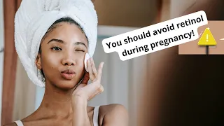 Retinol's side effects/diseases (you should avoid retinol products during pregnancy)