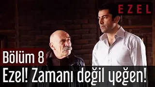 Ezel 8.Bölüm | Ezel! Zamanı değil yeğen!..